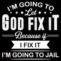 I'm Going To Let God Fix It Because If I Fix It Hooded Wearable Blanket