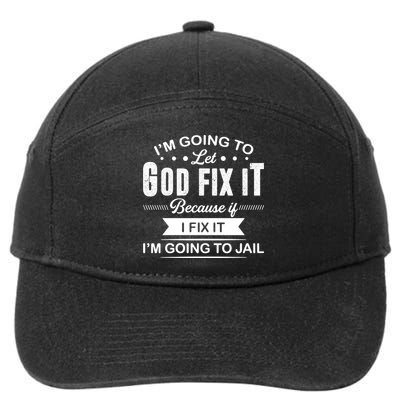 I'm Going To Let God Fix It Because If I Fix It 7-Panel Snapback Hat