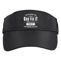 I'm Going To Let God Fix It Because If I Fix It Adult Drive Performance Visor