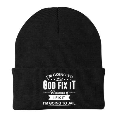 I'm Going To Let God Fix It Because If I Fix It Beanie