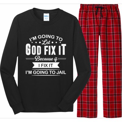 I'm Going To Let God Fix It Because If I Fix It Long Sleeve Pajama Set