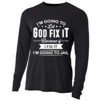 I'm Going To Let God Fix It Because If I Fix It Cooling Performance Long Sleeve Crew
