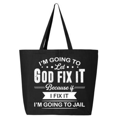 I'm Going To Let God Fix It Because If I Fix It 25L Jumbo Tote