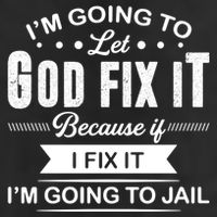 I'm Going To Let God Fix It Because If I Fix It Trucker Hat