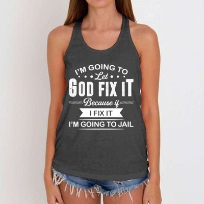 I'm Going To Let God Fix It Because If I Fix It Women's Knotted Racerback Tank