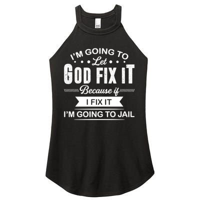I'm Going To Let God Fix It Because If I Fix It Women's Perfect Tri Rocker Tank