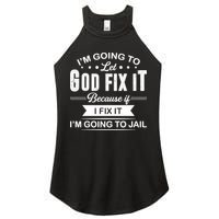 I'm Going To Let God Fix It Because If I Fix It Women's Perfect Tri Rocker Tank