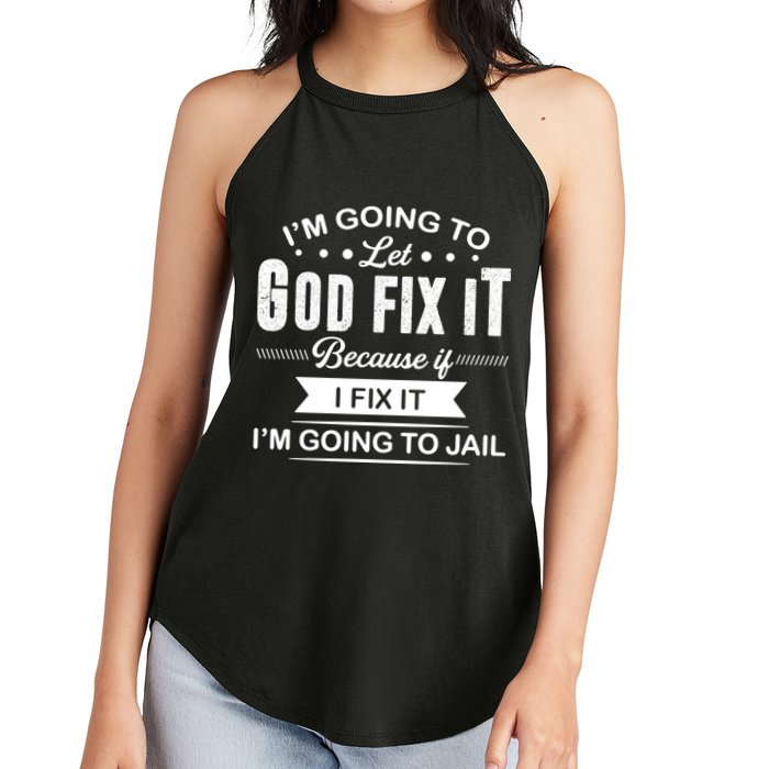 I'm Going To Let God Fix It Because If I Fix It Women's Perfect Tri Rocker Tank