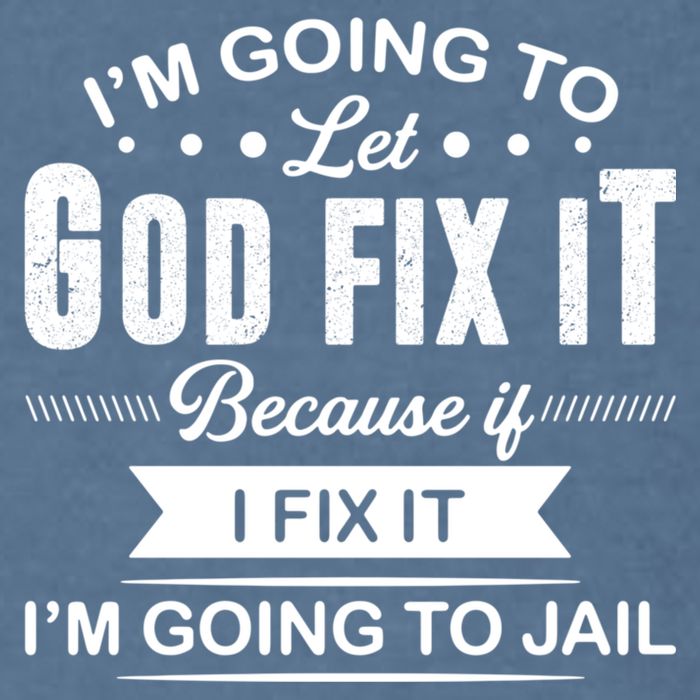 I'm Going To Let God Fix It Because If I Fix It Garment-Dyed Sweatshirt