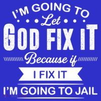 I'm Going To Let God Fix It Because If I Fix It Womens Tank Top
