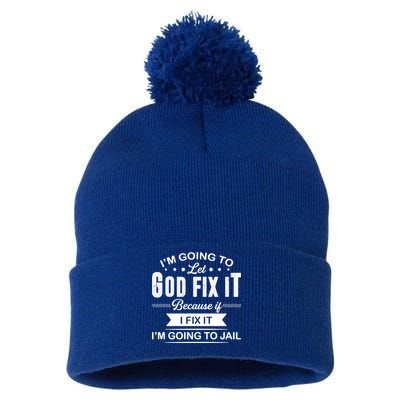 I'm Going To Let God Fix It Because If I Fix It Pom Pom 12in Knit Beanie