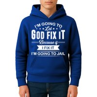 I'm Going To Let God Fix It Because If I Fix It Kids Hoodie