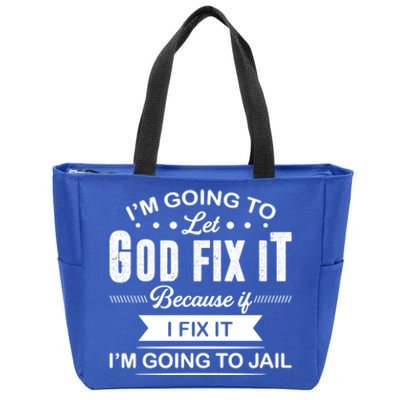 I'm Going To Let God Fix It Because If I Fix It Zip Tote Bag