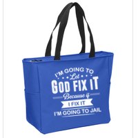 I'm Going To Let God Fix It Because If I Fix It Zip Tote Bag