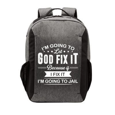 I'm Going To Let God Fix It Because If I Fix It Vector Backpack