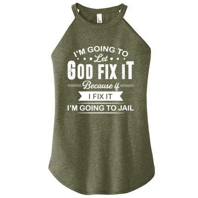 I'm Going To Let God Fix It Because If I Fix It Women's Perfect Tri Rocker Tank