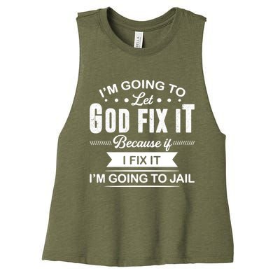 I'm Going To Let God Fix It Because If I Fix It Women's Racerback Cropped Tank