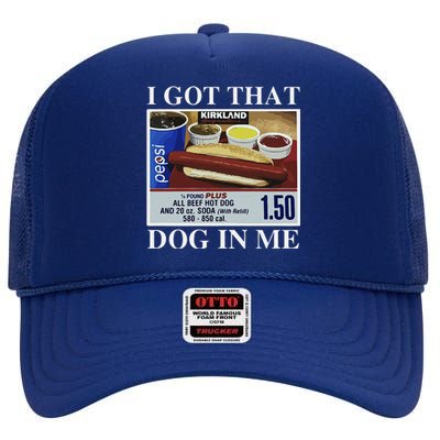 I Got That Dog In Me  Keep 150 Dank Meme Costco Hot Dog Combo High Crown Mesh Back Trucker Hat