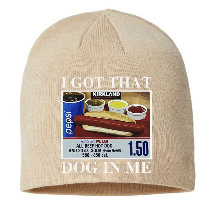 I Got That Dog In Me  Keep 150 Dank Meme Costco Hot Dog Combo Sustainable Beanie