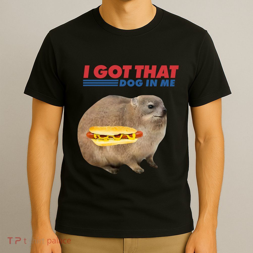 I Got That Dog In Me Hyrax Animal Funny Design T-Shirt