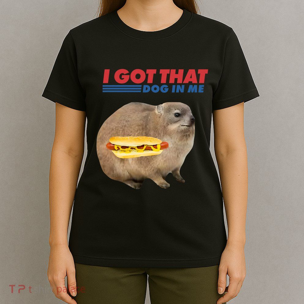 I Got That Dog In Me Hyrax Animal Funny Design T-Shirt