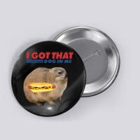 I Got That Dog In Me Hyrax Animal Funny Design Button