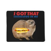 I Got That Dog In Me Hyrax Animal Funny Design Mousepad