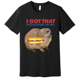 I Got That Dog In Me Hyrax Animal Funny Design Premium T-Shirt