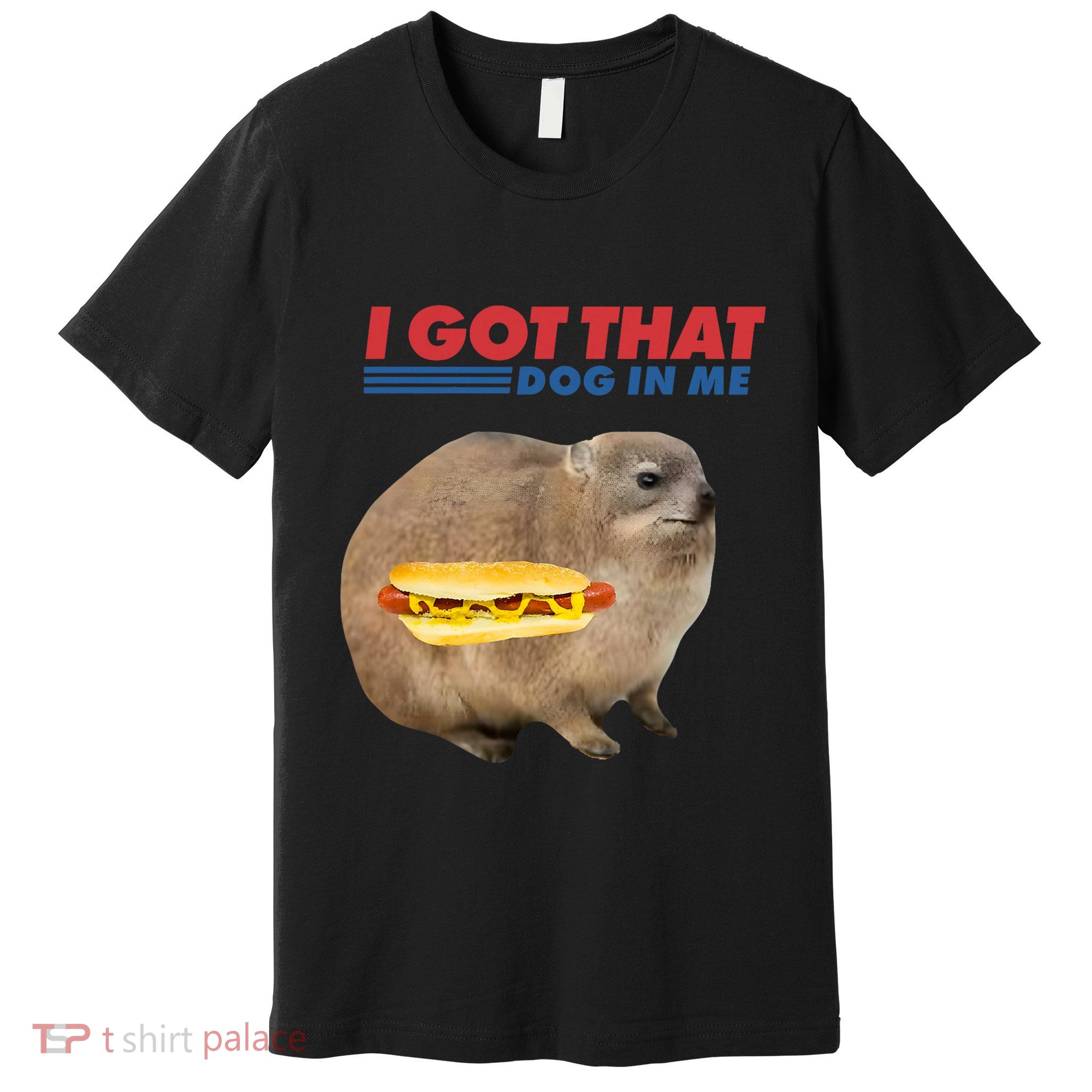 I Got That Dog In Me Hyrax Animal Funny Design Premium T-Shirt