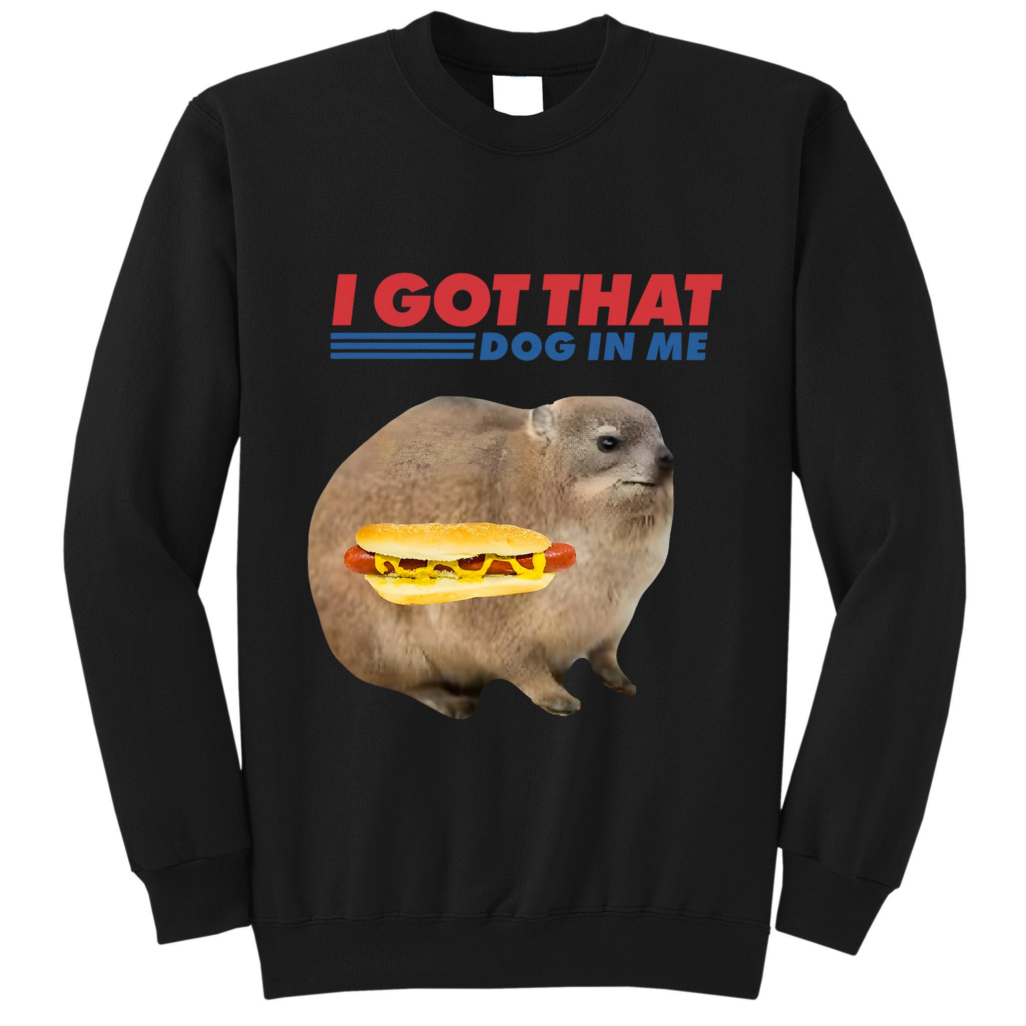 I Got That Dog In Me Hyrax Animal Funny Design Tall Sweatshirt
