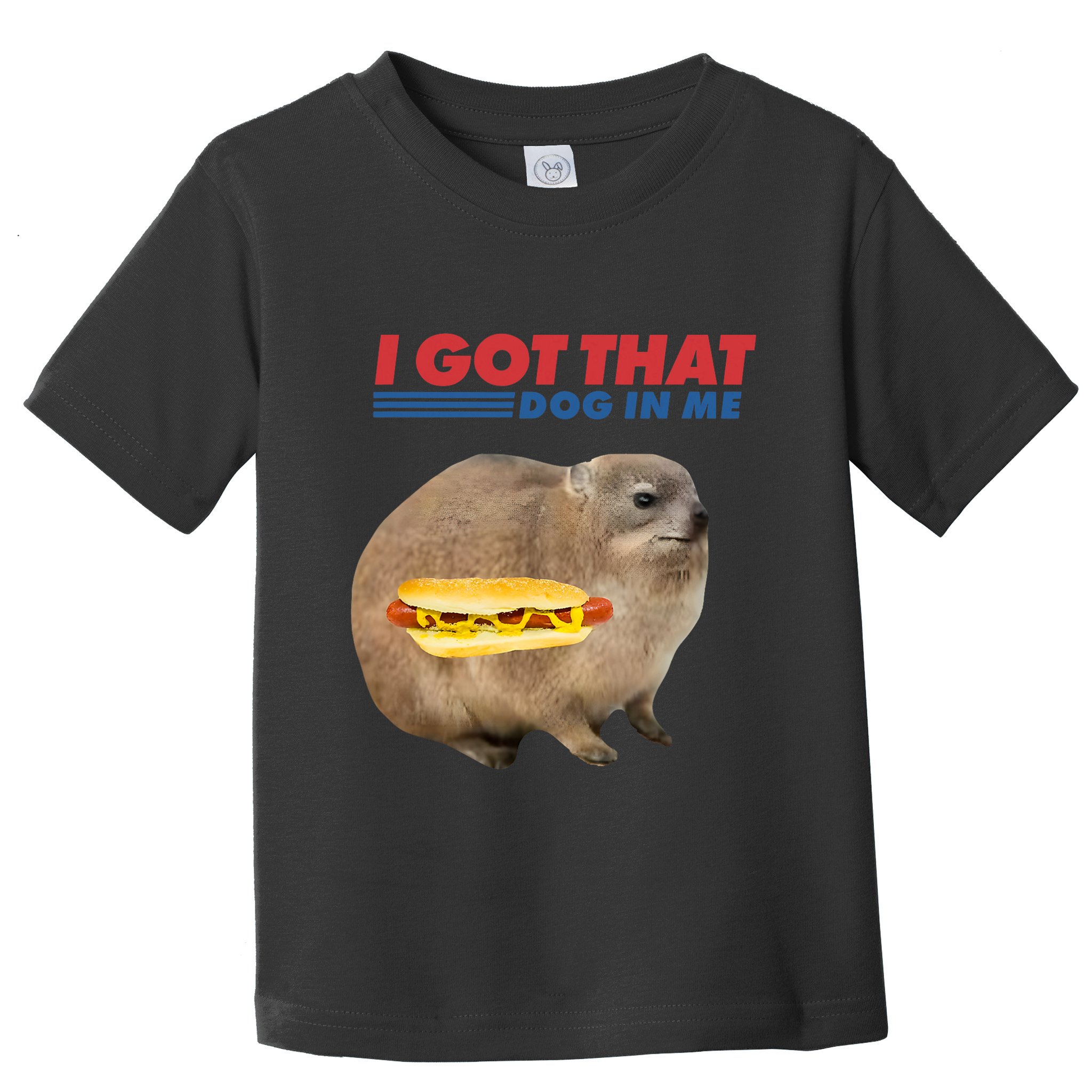 I Got That Dog In Me Hyrax Animal Funny Design Toddler T-Shirt