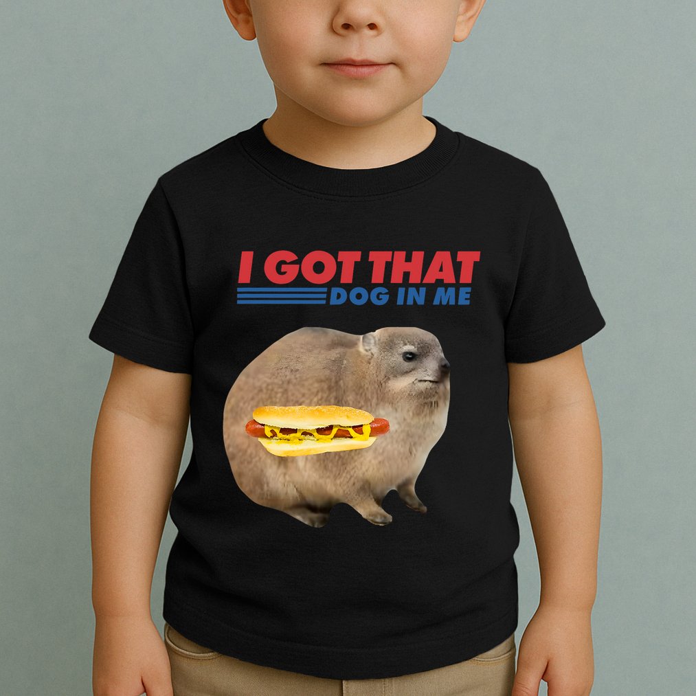 I Got That Dog In Me Hyrax Animal Funny Design Toddler T-Shirt