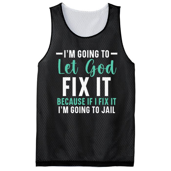 I'm Going To Let God Fix It If I Fix It I'm Going To Jail Mesh Reversible Basketball Jersey Tank