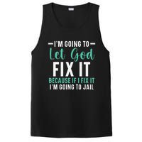 I'm Going To Let God Fix It If I Fix It I'm Going To Jail PosiCharge Competitor Tank