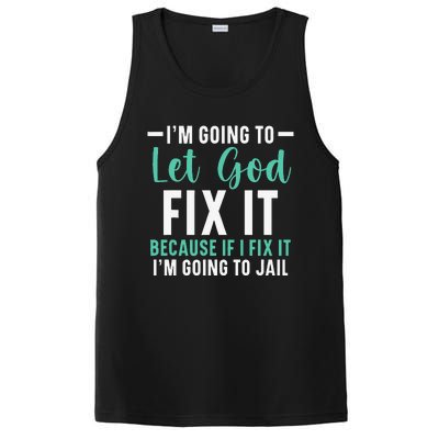 I'm Going To Let God Fix It If I Fix It I'm Going To Jail PosiCharge Competitor Tank