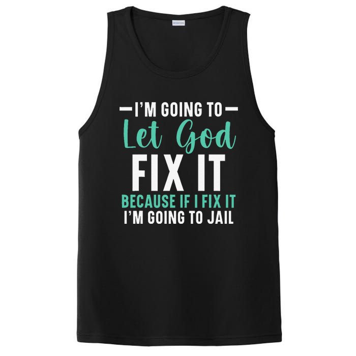 I'm Going To Let God Fix It If I Fix It I'm Going To Jail PosiCharge Competitor Tank