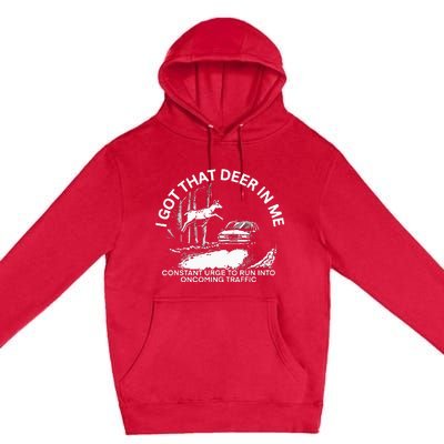 I Got That Deer In Me Premium Pullover Hoodie