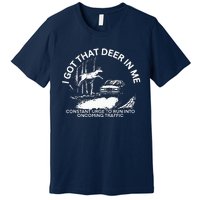 I Got That Deer In Me Premium T-Shirt