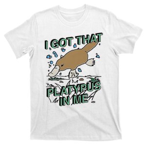 I Got That Platypus In Me T-Shirt