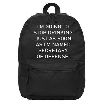 IM Going To Stop Drinking Just As Soon As IM Named Secretary Of Defense 16 in Basic Backpack