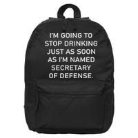 IM Going To Stop Drinking Just As Soon As IM Named Secretary Of Defense 16 in Basic Backpack
