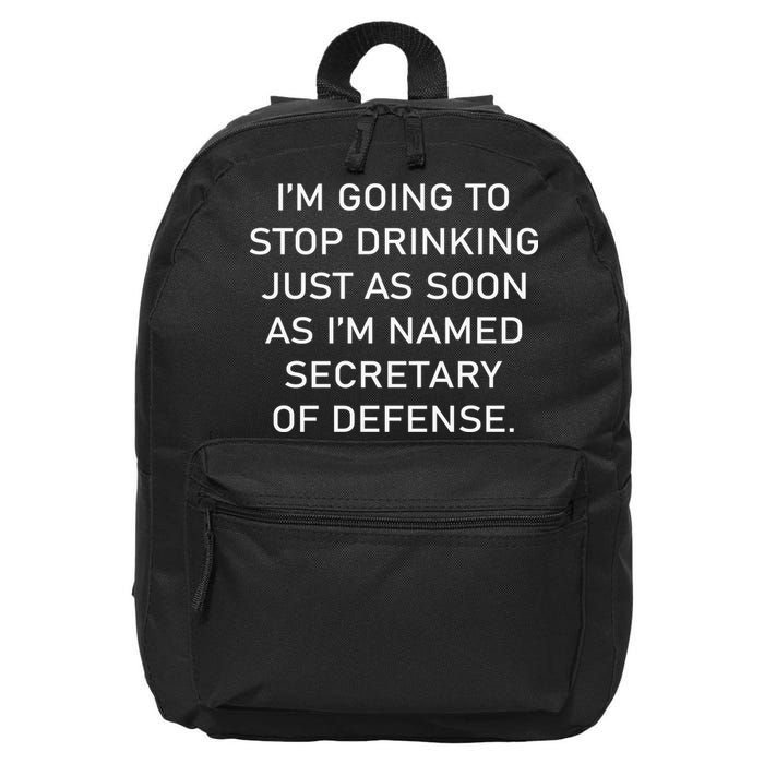 IM Going To Stop Drinking Just As Soon As IM Named Secretary Of Defense 16 in Basic Backpack