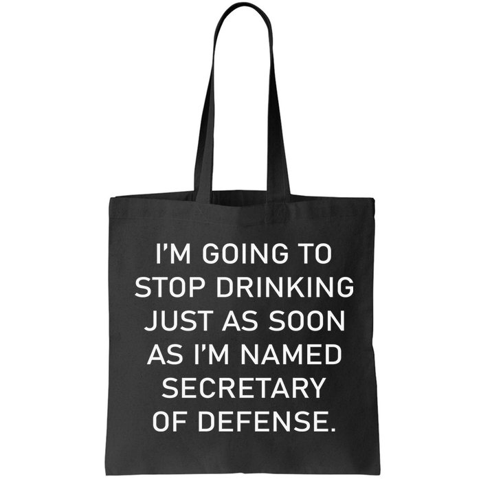 IM Going To Stop Drinking Just As Soon As IM Named Secretary Of Defense Bag