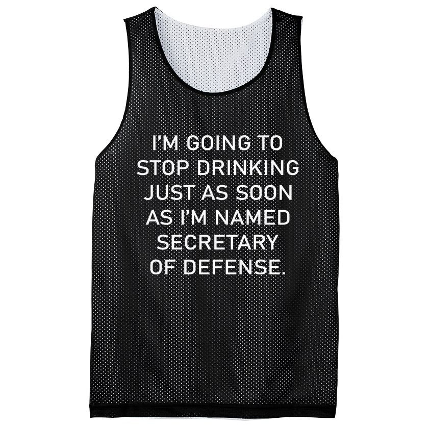 IM Going To Stop Drinking Just As Soon As IM Named Secretary Of Defense Mesh Reversible Basketball Jersey Tank