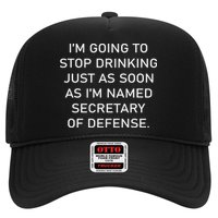 IM Going To Stop Drinking Just As Soon As IM Named Secretary Of Defense Hat