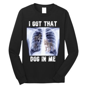 I Got That Dog In Me Xray Meme Long Sleeve Shirt