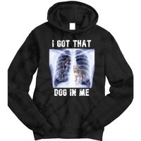 I Got That Dog In Me Xray Meme Tie Dye Hoodie