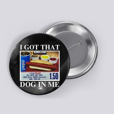 I Got That Dog In Me Funny Button