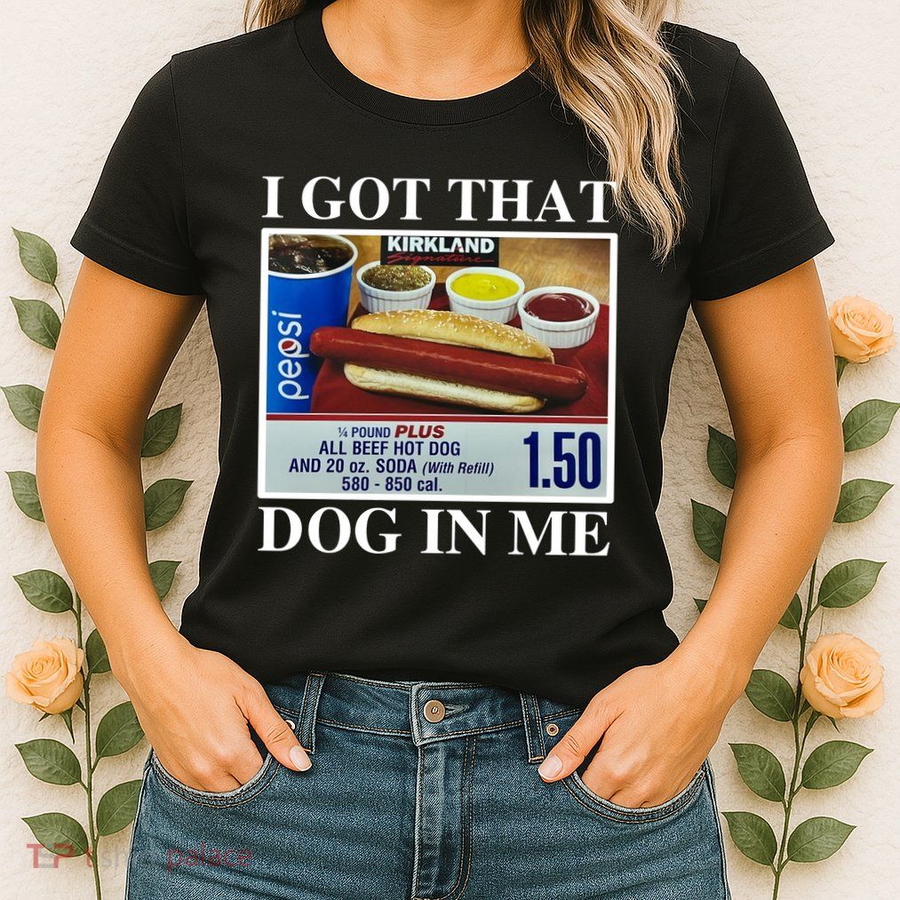 I Got That Dog In Me Funny Womens T-Shirt
