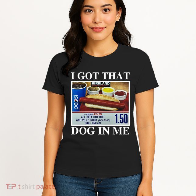 I Got That Dog In Me Funny Womens T-Shirt